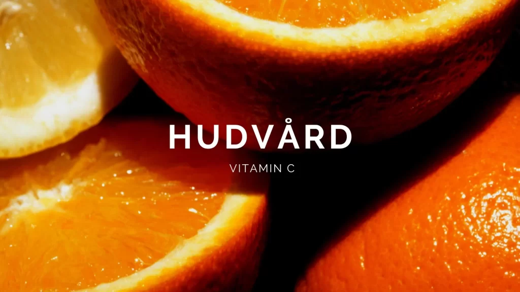 Vitamin C hudvård- den ultimata hudvården